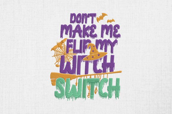 Don't Make Me Flip My Witch Switch Embroidery Review