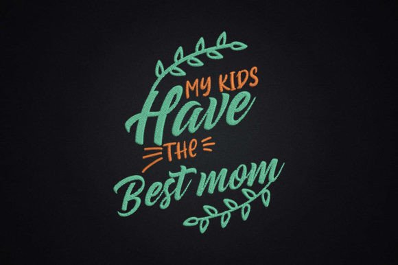 My Kids Have the Best Mom Mother's Day